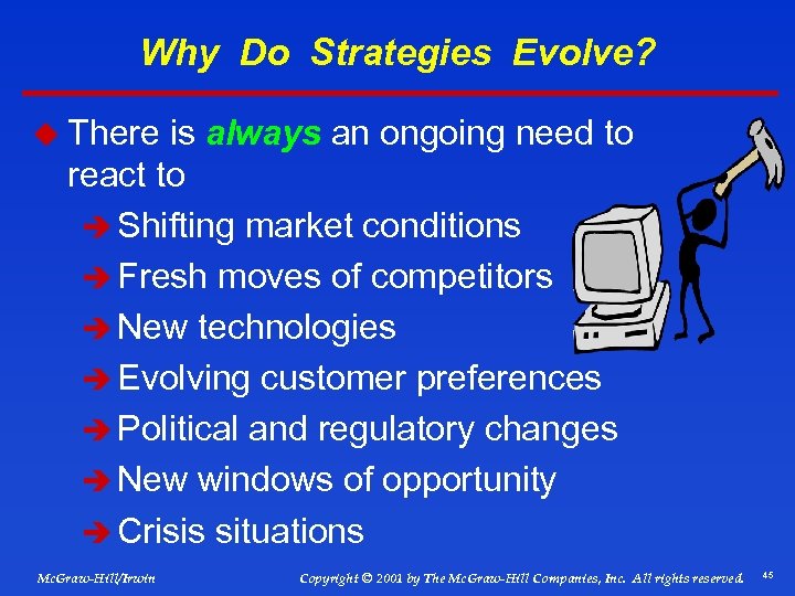 Why Do Strategies Evolve? u There is always an ongoing need to react to