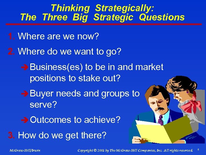 Thinking Strategically: The Three Big Strategic Questions 1. Where are we now? 2. Where