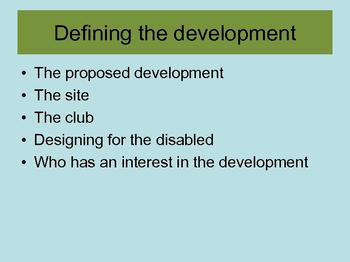 Defining the development • • • The proposed development The site The club Designing