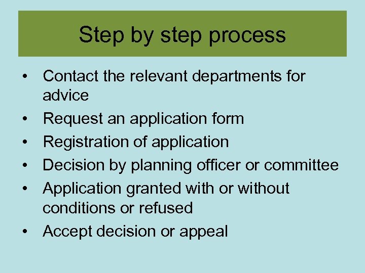 Step by step process • Contact the relevant departments for advice • Request an