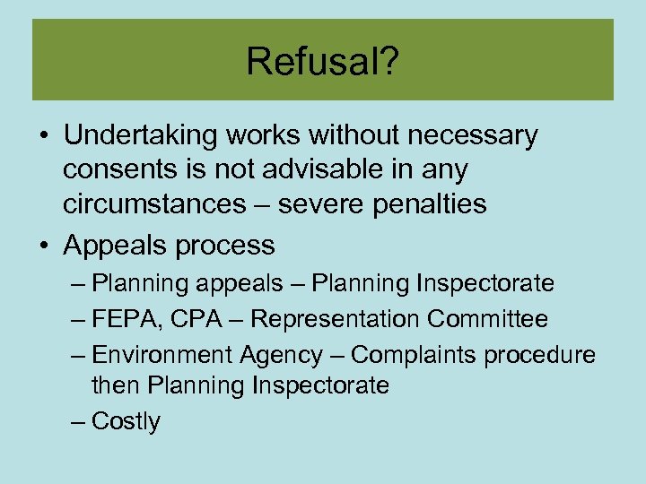 Refusal? • Undertaking works without necessary consents is not advisable in any circumstances –
