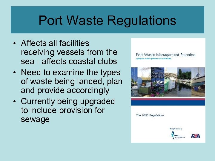Port Waste Regulations • Affects all facilities receiving vessels from the sea - affects