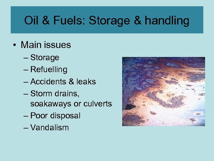 Oil & Fuels: Storage & handling • Main issues – Storage – Refuelling –