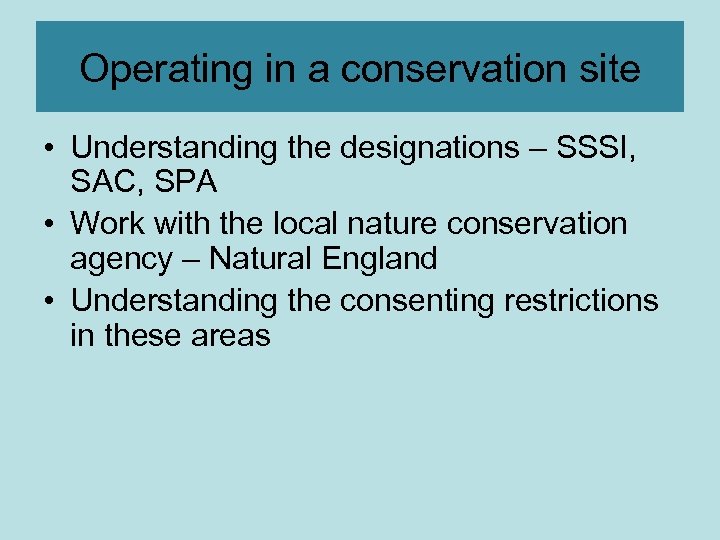 Operating in a conservation site • Understanding the designations – SSSI, SAC, SPA •