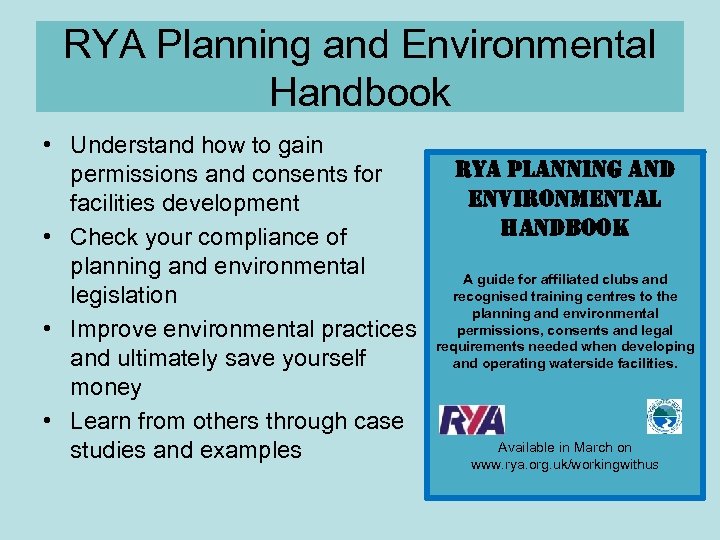 RYA Planning and Environmental Handbook • Understand how to gain permissions and consents for