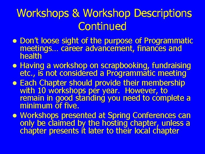 Workshops & Workshop Descriptions Continued l l Don’t loose sight of the purpose of