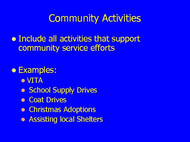 Community Activities l Include all activities that support community service efforts l Examples: l