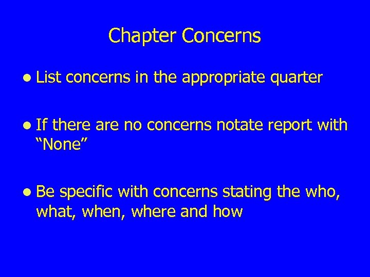 Chapter Concerns l List concerns in the appropriate quarter l If there are no