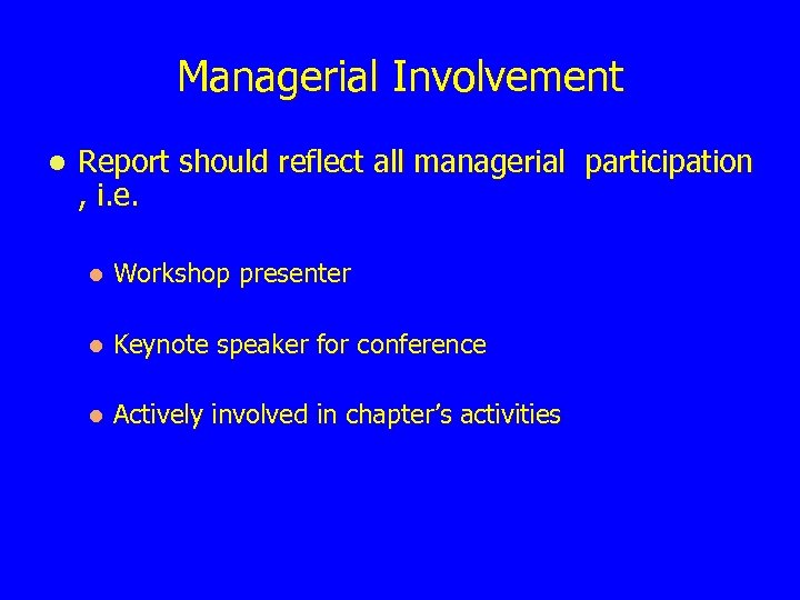Managerial Involvement l Report should reflect all managerial participation , i. e. l Workshop