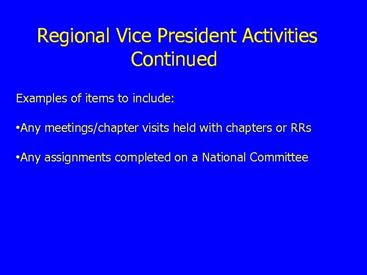 Regional Vice President Activities Continued Examples of items to include: • Any meetings/chapter visits