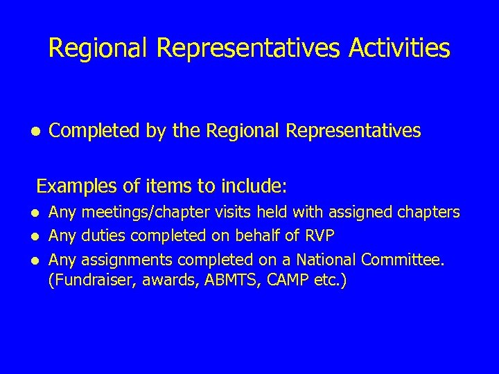 Regional Representatives Activities l Completed by the Regional Representatives Examples of items to include: