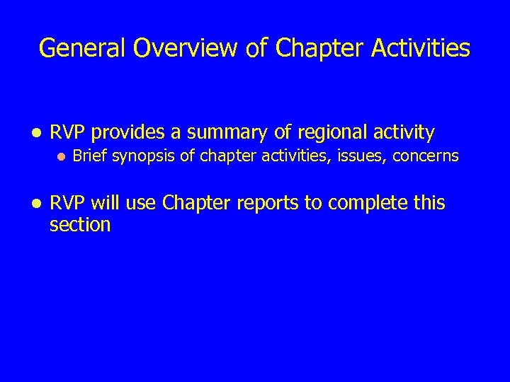 General Overview of Chapter Activities l RVP provides a summary of regional activity l