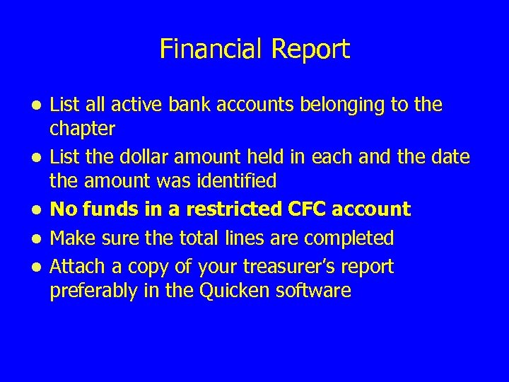 Financial Report l l l List all active bank accounts belonging to the chapter