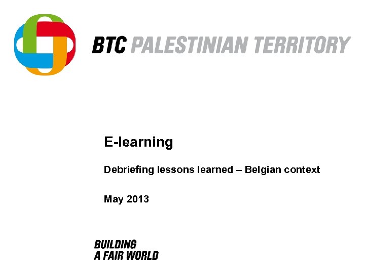 E-learning Debriefing lessons learned – Belgian context May 2013 