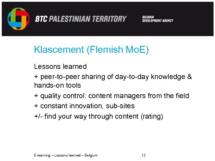 Klascement (Flemish Mo. E) Lessons learned + peer-to-peer sharing of day-to-day knowledge & hands-on