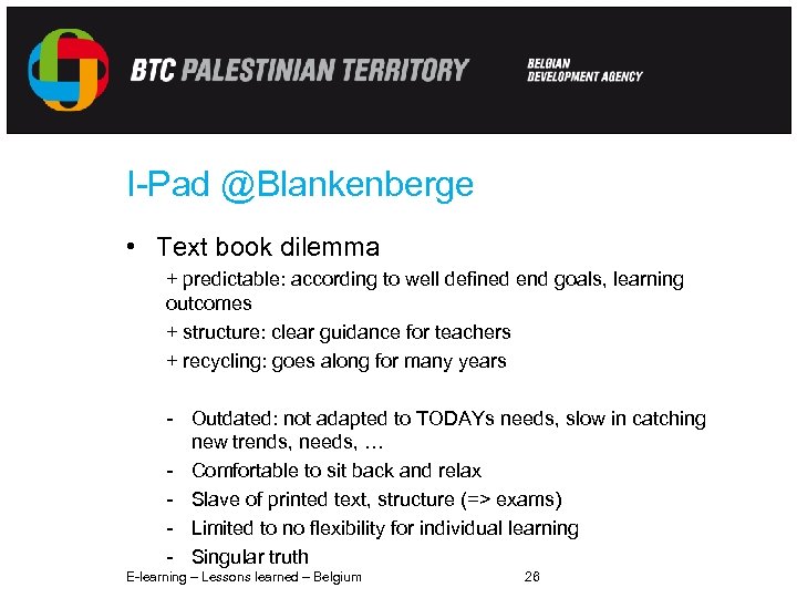 I-Pad @Blankenberge • Text book dilemma + predictable: according to well defined end goals,