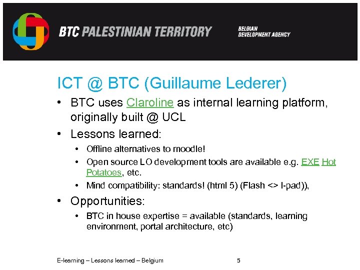 ICT @ BTC (Guillaume Lederer) • BTC uses Claroline as internal learning platform, originally