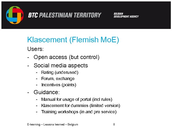 Klascement (Flemish Mo. E) Users: - Open access (but control) - Social media aspects