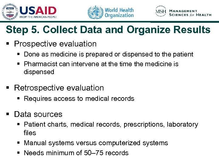 Step 5. Collect Data and Organize Results § Prospective evaluation § Done as medicine
