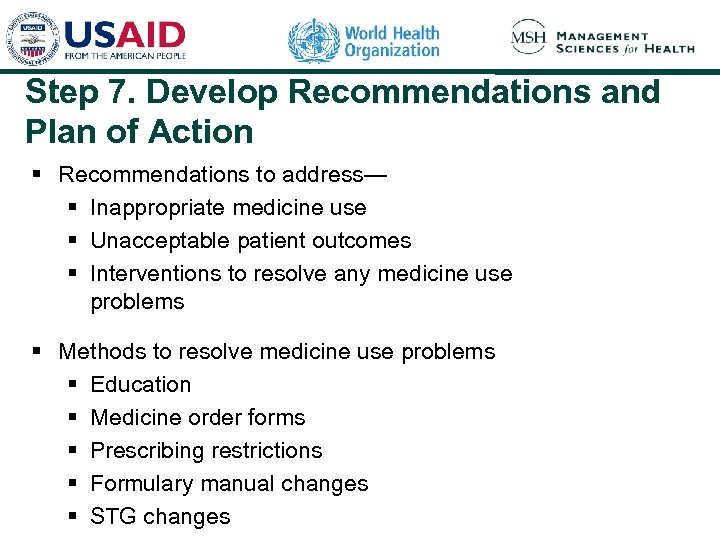 Step 7. Develop Recommendations and Plan of Action § Recommendations to address— § Inappropriate