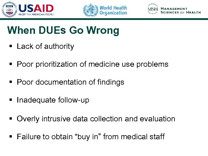 When DUEs Go Wrong § Lack of authority § Poor prioritization of medicine use