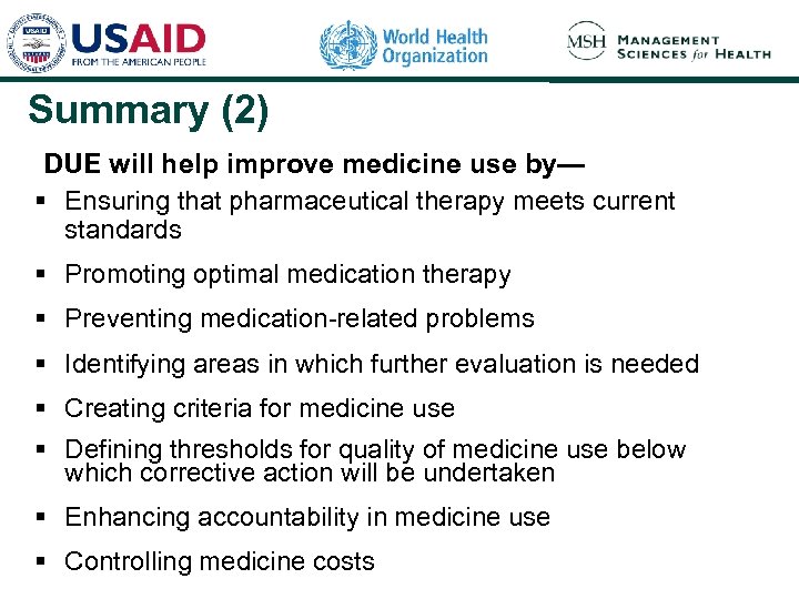 Summary (2) DUE will help improve medicine use by— § Ensuring that pharmaceutical therapy