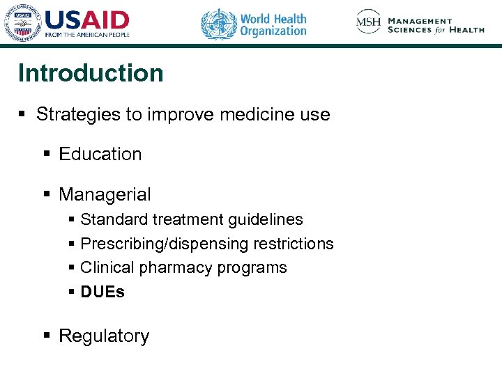 Introduction § Strategies to improve medicine use § Education § Managerial § Standard treatment