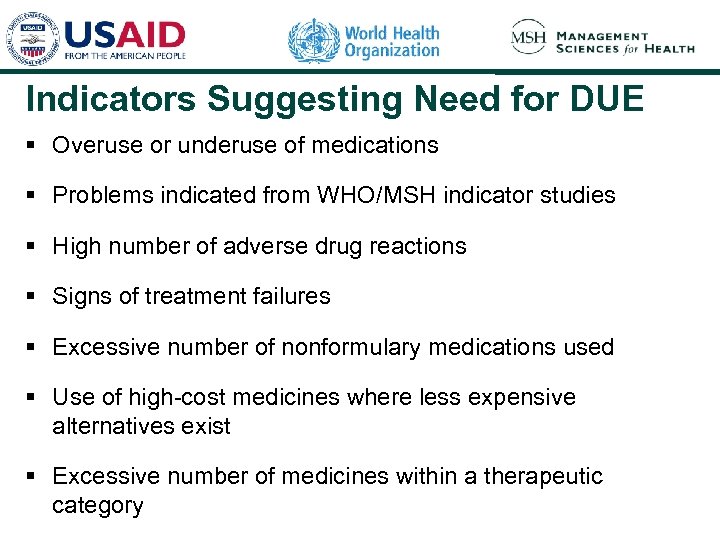 Indicators Suggesting Need for DUE § Overuse or underuse of medications § Problems indicated