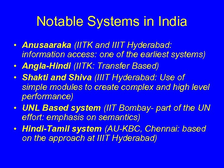Notable Systems in India • Anusaaraka (IITK and IIIT Hyderabad: information access: one of