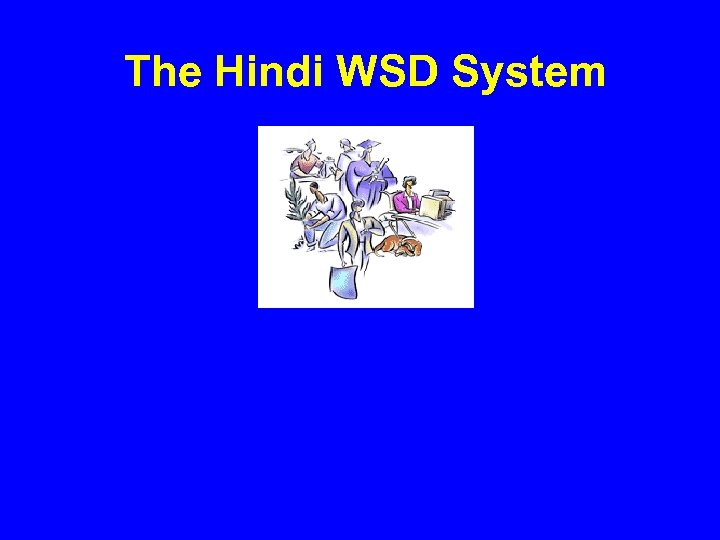 The Hindi WSD System 