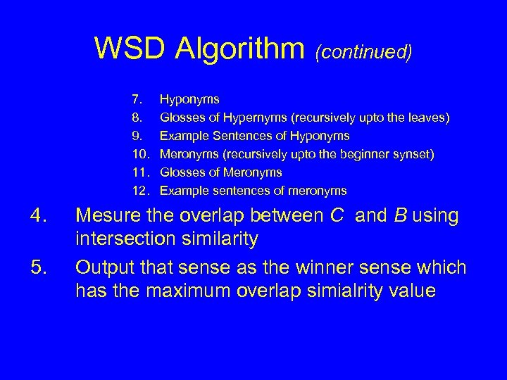 WSD Algorithm (continued) 7. 8. 9. 10. 11. 12. 4. 5. Hyponyms Glosses of