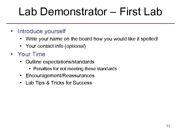 Lab Demonstrator – First Lab • Introduce yourself • Write your name on the