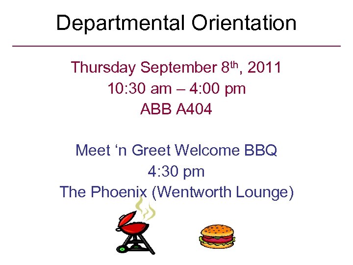 Departmental Orientation Thursday September 8 th, 2011 10: 30 am – 4: 00 pm