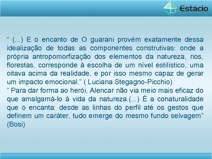 “ (. . . ) E o encanto de O guarani provém exatamente dessa