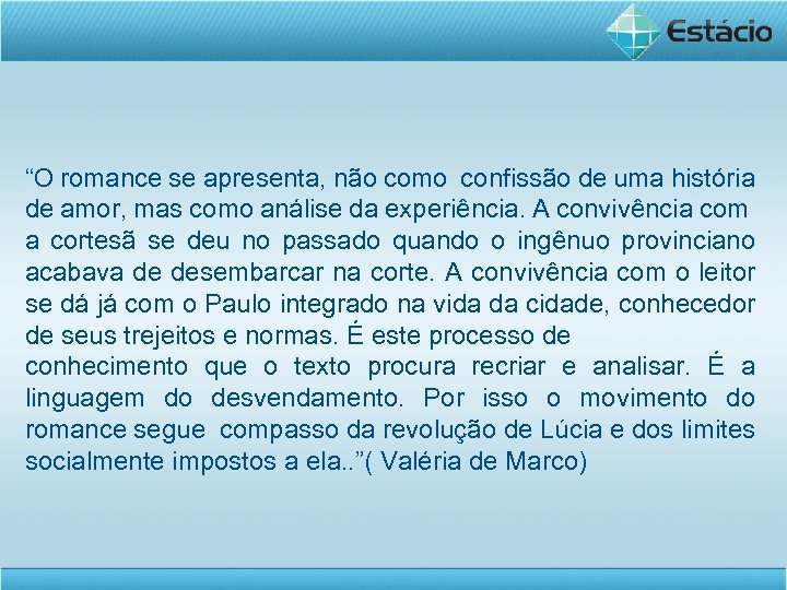 “O romance se apresenta, não como confissão de uma história de amor, mas como