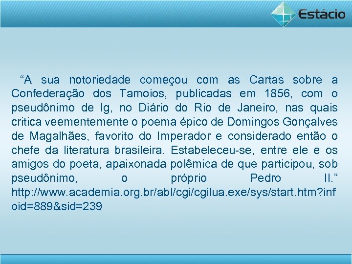“A sua notoriedade começou com as Cartas sobre a Confederação dos Tamoios, publicadas em