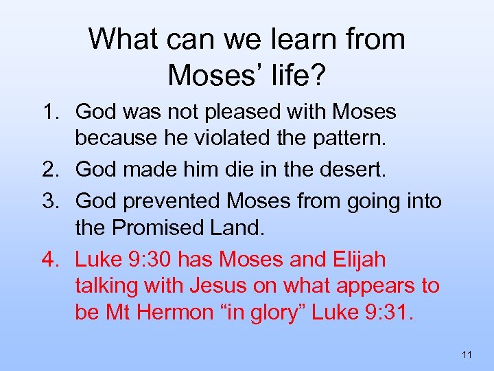 What can we learn from Moses’ life? 1. God was not pleased with Moses