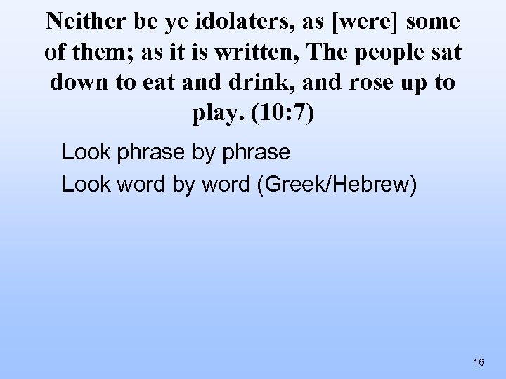 Neither be ye idolaters, as [were] some of them; as it is written, The