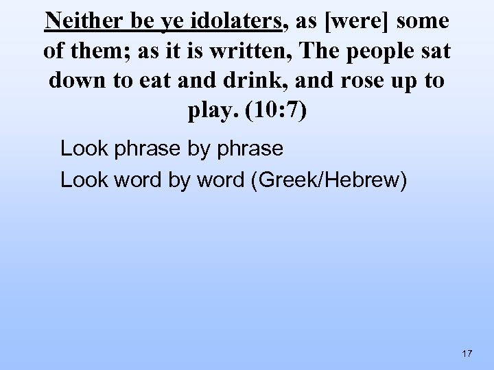 Neither be ye idolaters, as [were] some of them; as it is written, The