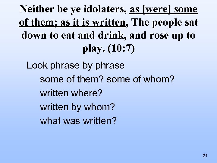 Neither be ye idolaters, as [were] some of them; as it is written, The