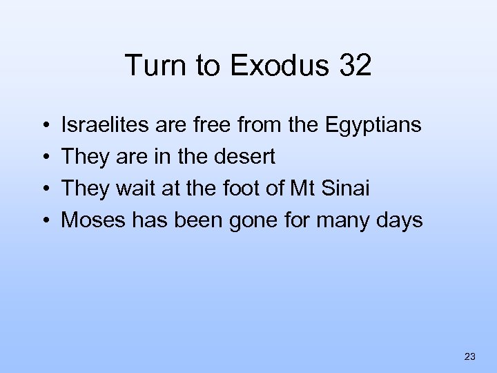 Turn to Exodus 32 • • Israelites are free from the Egyptians They are
