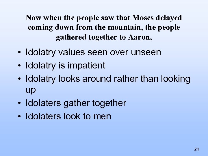 Now when the people saw that Moses delayed coming down from the mountain, the