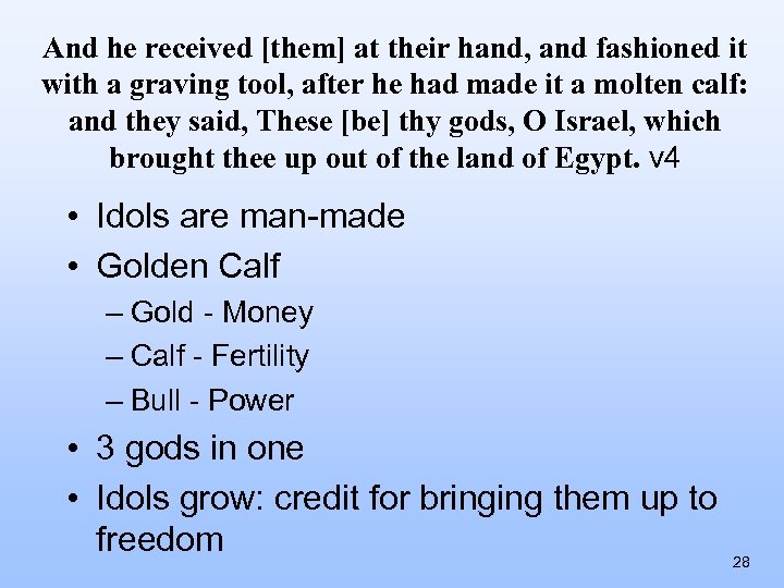 And he received [them] at their hand, and fashioned it with a graving tool,