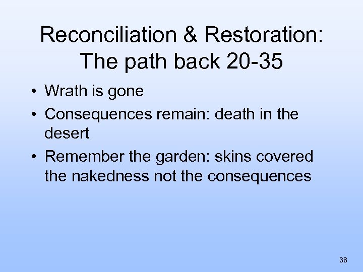 Reconciliation & Restoration: The path back 20 -35 • Wrath is gone • Consequences