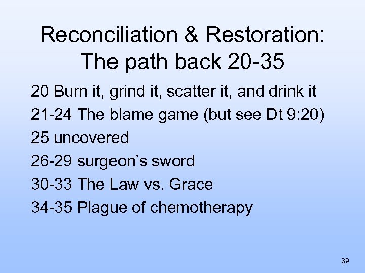 Reconciliation & Restoration: The path back 20 -35 20 Burn it, grind it, scatter