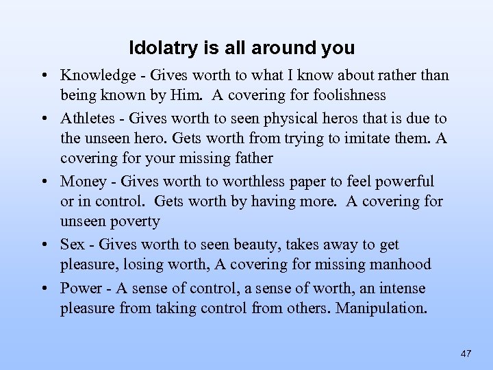 Idolatry is all around you • Knowledge - Gives worth to what I know