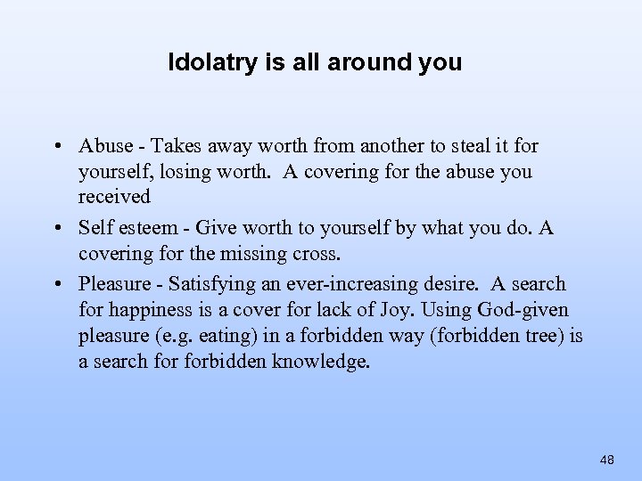Idolatry is all around you • Abuse - Takes away worth from another to