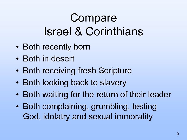 Compare Israel & Corinthians • • • Both recently born Both in desert Both