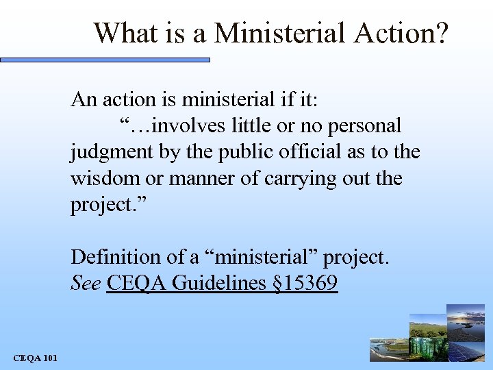 What is a Ministerial Action? An action is ministerial if it: “…involves little or