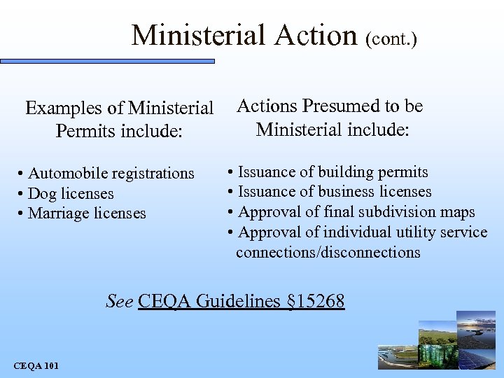 Ministerial Action (cont. ) Examples of Ministerial Permits include: • Automobile registrations • Dog